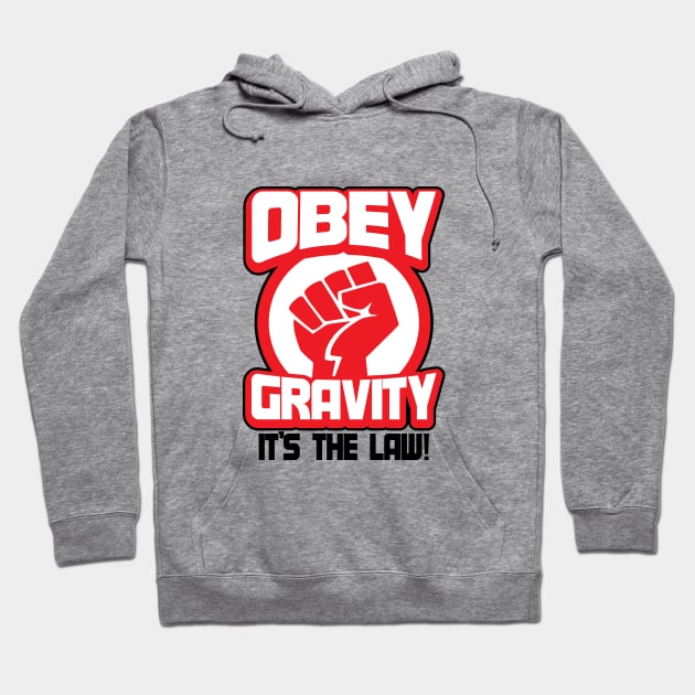 Obey Gravity It's The Law Funny Science Joke Hoodie by ckandrus